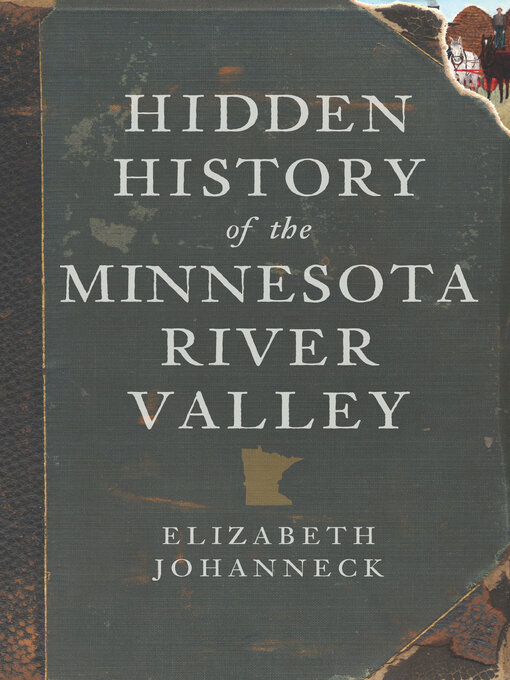 Title details for Hidden History of the Minnesota River Valley by Elizabeth Johanneck - Available